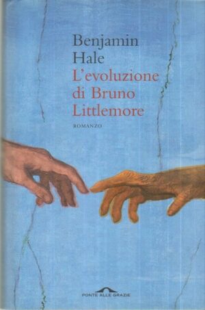 L'evoluzione di Bruno Littlemore di Benjamin Hale ed. Ponte alle Grazie