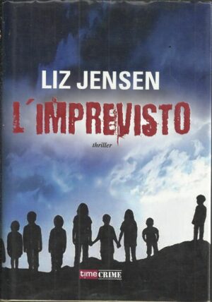 L'IMPREVISTO di Liz Jensen, I° Ed. Time Crime Fanucci 2013