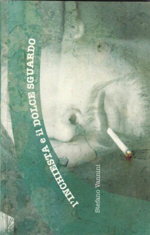 L'INCHIESTA E IL DOLCE SGUARDO di Stefano Vannini ed. Statale 11