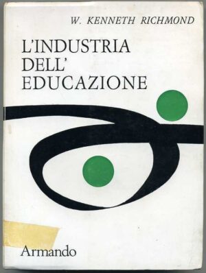 L'INDUSTRIA DELL'EDUCAZIONE di W. Kenneth Richmond 1° ed. 1971 Armando