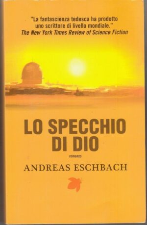 LO SPECCHIO DI DIO di Andreas Eschbach ed. Fanucci