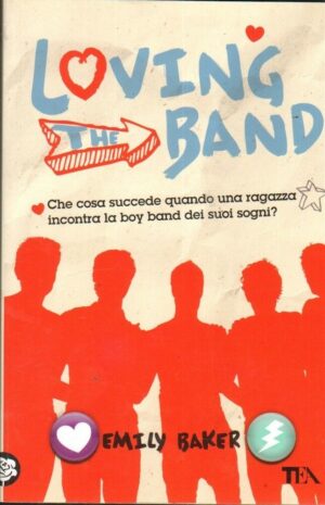 LOVING THE BAND di Emily Baker ed. TEA