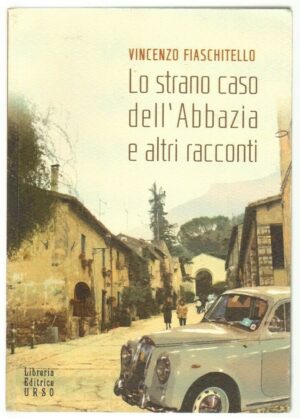 Lo strano caso dell'abbazia e altri racconti di Vincenzo Fiaschitello ed. Urso