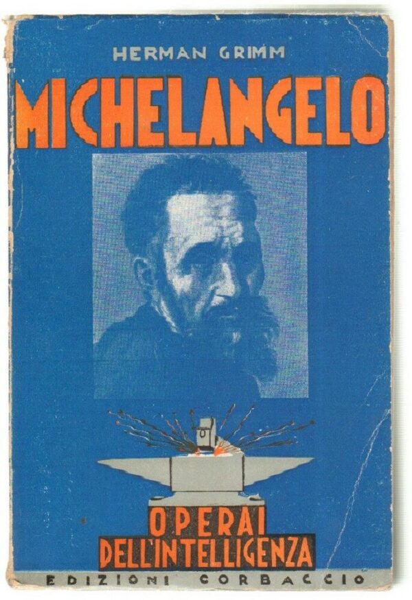 MICHELANGELO-Operai-dellIntelligenza-di-Herman-Grimm-ed-Corbaccio-123427590758