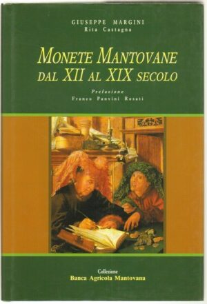 MONETE MANTOVANE DAL XII AL XIX SECOLO di Margini e Castagna ed. Banca Agricola