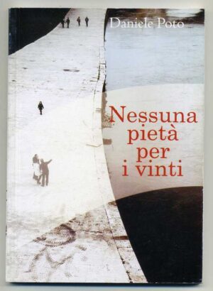 NESSUNA PIETA' PER I VINTI di Daniele Poto ed. Frog