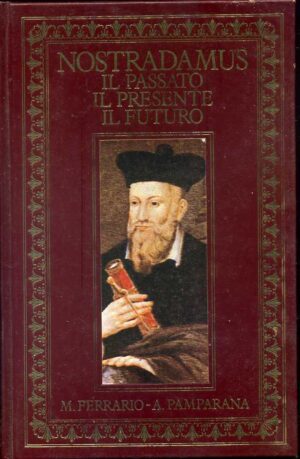 NOSTRADAMUS. Il passato, il presente, il futuro di M. Ferrario A. Pamparana 1989