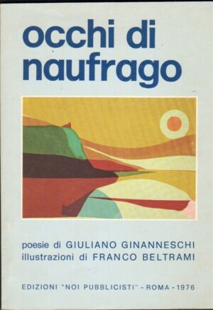 OCCHI DI NAUFRAGO di Giuliano Ginanneschi Illustr. Franco Beltrami ed. 1976