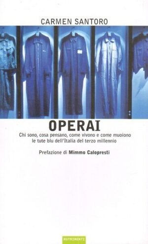 OPERAI. Chi sono, cosa pensano.. Italia terzo millennio di Carmen Santoro