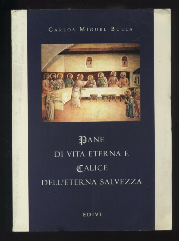 PANE-DI-VITA-ETERNA-E-CALICE-DELLETERNA-SALVEZZA-di-C-M-Buela-ed-2006-B09-111536520478
