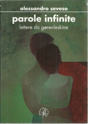PAROLE INFINITE. Lettere da Gorenleskine di Alessandro Seveso SCONTO 50% - A09