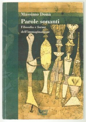 PAROLE SONANTI di Massimo Donà ed. Moretti e Vitali 2014