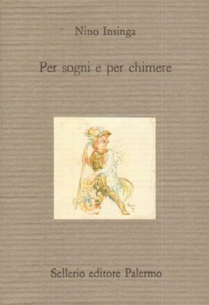 PER SOGNI E PER CHIMERE di Nino Insinga ed. Sellerio