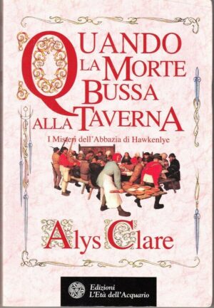 QUANDO LA MORTE BUSSA ALLA TAVERNA. Misteri dell'Abbazia di Hawkelye di Clare