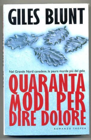QUARANTA MODI PER DIRE DOLORE di Giles Blunt ed. Tropea