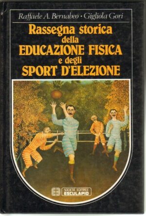 RASSEGNA STORICA DELLA EDUCAZIONE FISICA E DEGLI SPORT D'ELEZIONE Barnabeo Gori