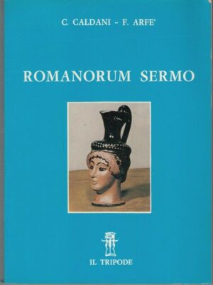 ROMANORUM SERMO di C. Caldani e F. Arfe' ed. Il Tripode