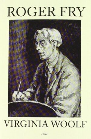 Roger Fry di Virginia Woolf ed. Elliot