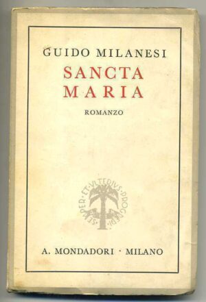 SANCTA MARIA di Guido Milanesi ed. 1940 Mondadori