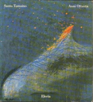 SANTO TOMAINO ANNI OTTANTA a cura di Enrico Crispolti ed. Electa 1990