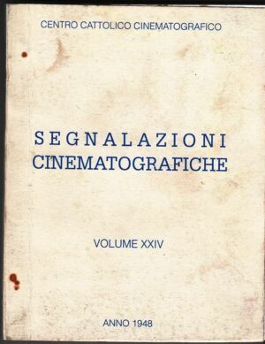 SEGNALAZIONI CINEMATOGRAFICHE Vol. XXIV - 1948 Centro Cattolico Cinematografico