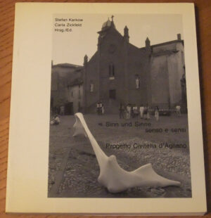 SINN UND SINNE Senso e sensi. Progetto Civitella D'Agliano ed. 1989