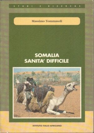 SOMALIA SANITA' DIFFICILE di Massimo Tommasoli ed. Istituto Italo Africano 1993