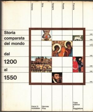 STORIA COMPARATA DEL MONDO dal 1200 al 1550 di Hofstatter e Pixa ed Il Saggiator