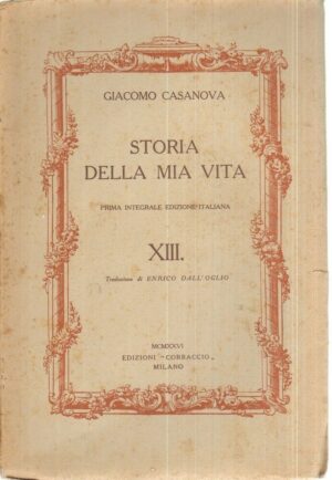 STORIA DELLA MIA VITA Vol. XIII di Giacomo Casanova 1° ed. Corbaccio 1926