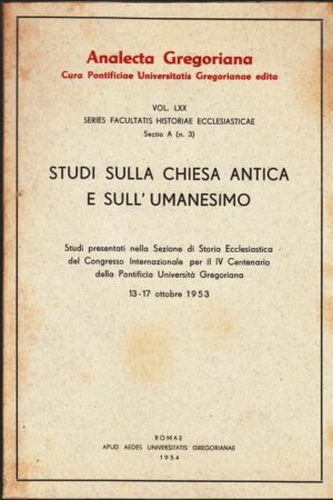 STUDI SULLA CHIESA ANTICA E SULL'UMANESIMO Vol. LXX Universitatis Gregorianae