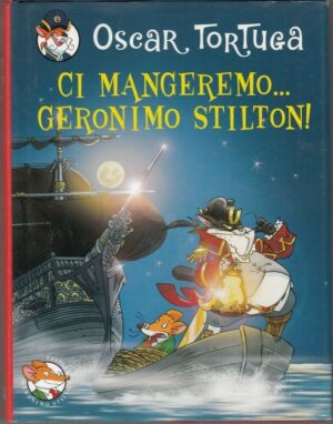 Stilton. Oscar Tortuga CI MANGEREMO GERONIMO STILTON ed. Piemme