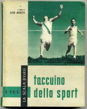 Taccuino dello sport (Parte Prima) di Aldo Moretti - La scala d'oro ed. UTET