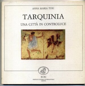 TARQUINIA. Una città in controluce di Anna Maria Turi ed. 1987 ECIG A06