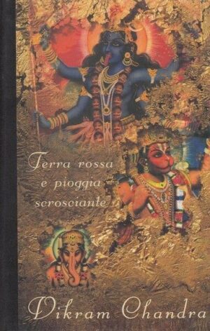 Terra rossa e pioggia scrosciante di Vikram Chandra ed. Instar Libri