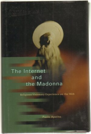 The Internet and the Madonna di Paolo Apolito - Libro in Inglese ed. The University of Chicago