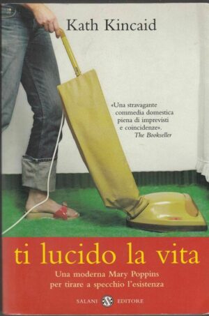TI LUCIDO LA VITA di Kath Kincaid ed. Salani 2004