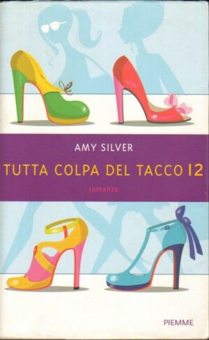 TUTTA COLPA DEL TACCO 12 di Amy Silver ed. Piemme