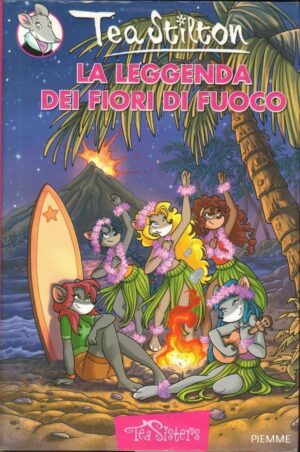 Tea Stilton LA LEGGENDA DI FIORI DI FUOCO ed. Piemme