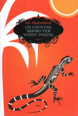 UN COCKTAIL AMARO PER SUNNY PASCAL di F.G. Haghenbeck ed. Elliot