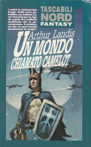UN MONDO CHIAMATO CAMELOT di Arthur Landis ed. Nord