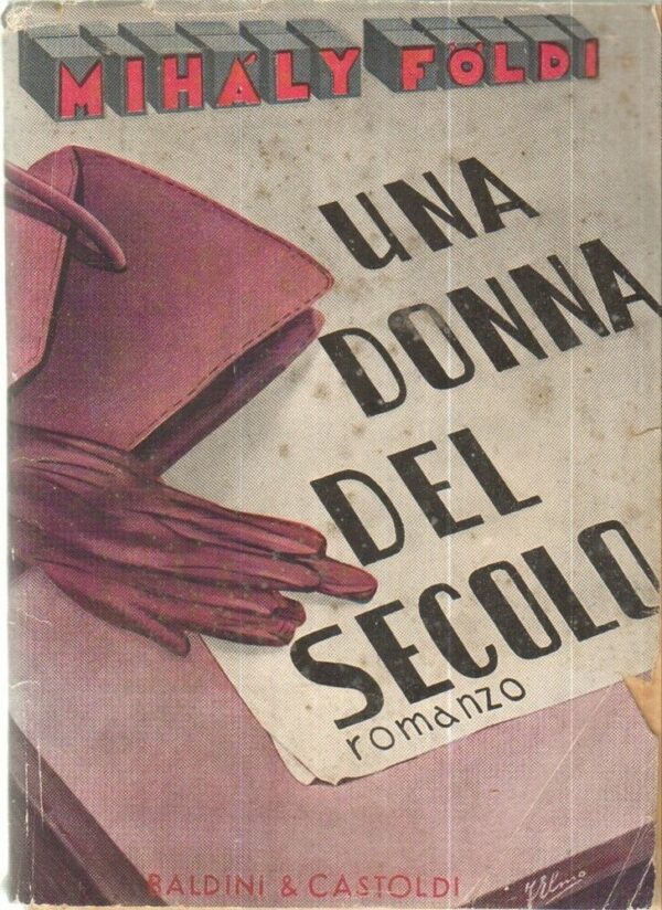 UNA-DONNA-DEL-SECOLO-di-Mihaly-Foldi-ed-Baldini-Castoldi-1941-112090197278