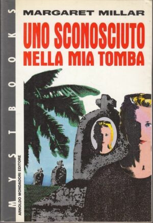 UNO SCONOSCIUTO NELLA MIA TOMBA di Margaret Millar 1° ed Mondadori Mistbook 1990