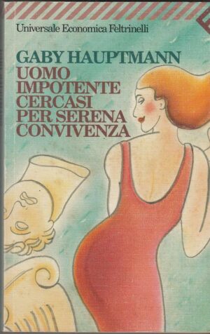 UOMO IMPOTENTE CERCASI PER SERENA CONVIVENZA di Gaby Hauptmann ed. Feltrinelli