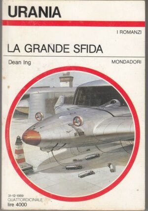 Urania n. 1117 LA GRANDE SFIDA di Dean Ing ed. Mondadori