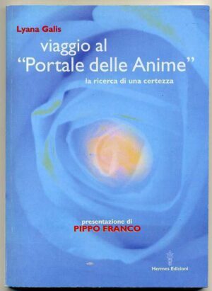 VIAGGIO AL PORTALE DELLE ANIME.La ricerca di una certezza Lyana Galis Hermes A00
