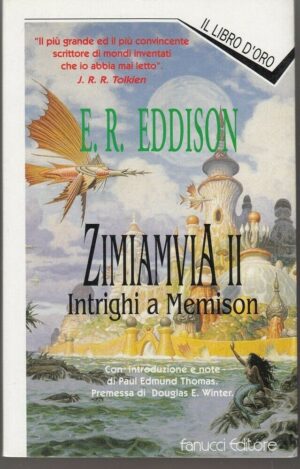 Zimiamvia II. Intrighi a Memison di E. R. Eddison - Il Libro d'Oro ed. Fanucci