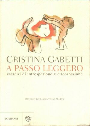 A PASSO LEGGERO ESERCIZI DI INTROSPEZIONE E CICOSPEZIONE di Cristina Gabetti
