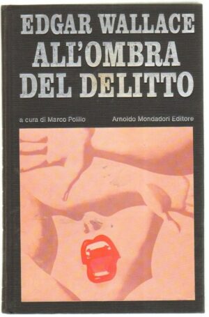 ALL'OMBRA DEL DELITTO di Edgar Wallace 1° ed. Mondadori Omnibus