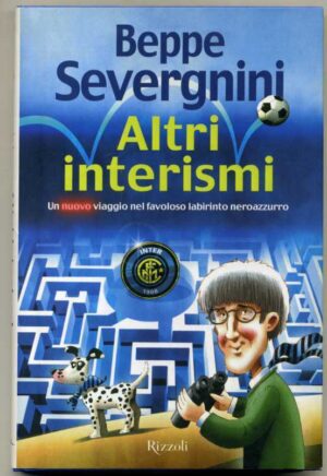 ALTRI INTERISMI Un nuovo viaggio nel favoloso labirinto nerazzurro B. Severgnini