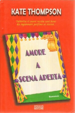 AMORE A SCENA APERTA di Kate Thompson ed. Polillo